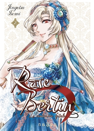 Rose Bertin, la couturière fatale T.02 | Isomi, Jingetsu