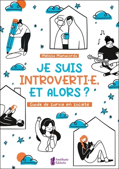 Je suis introverti.e, et alors ? : guide de survie en société | Manacorda, Mélissa