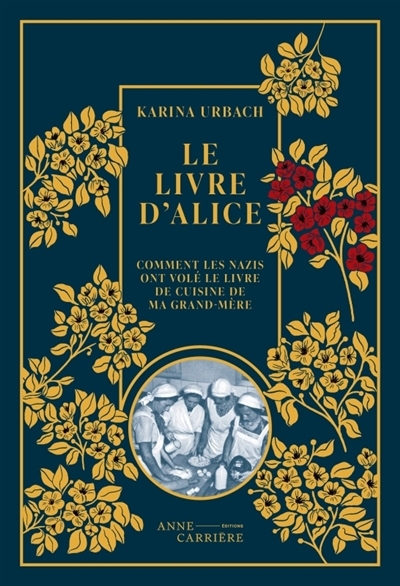 livre d'Alice ou Comment les nazis ont volé le livre de cuisine de ma grand-mère (Le) | Urbach, Karina