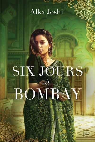Six jours à Bombay | Joshi, Alka (Auteur)