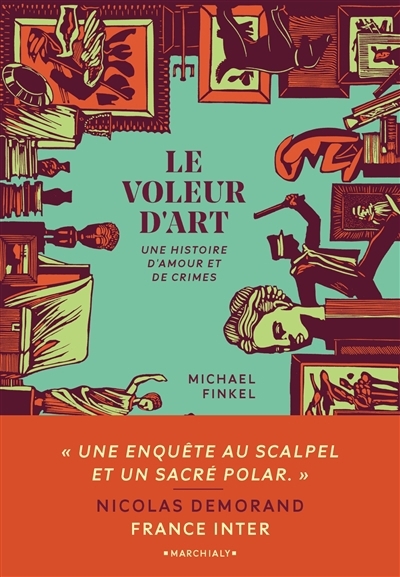 voleur d'art : une histoire d'amour et de crimes (Le) | Finkel, Michael (Auteur)