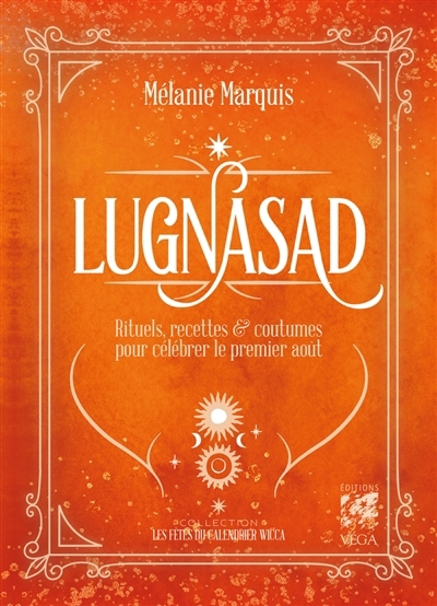 Lugnasad : rituels, recettes & coutumes pour célébrer le premier août | Marquis, Mélanie