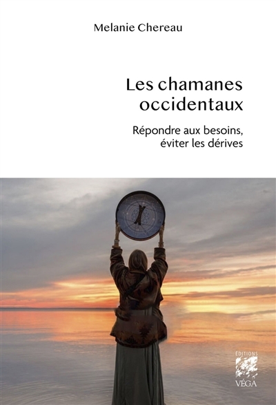 Les chamanes occidentaux : répondre aux besoins, éviter les dérives | Chereau, Mélanie 