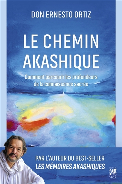 chemin akashique : comment parcourir les profondeurs de la connaissance sacrée (Le) | Ortiz, Ernesto (Auteur)