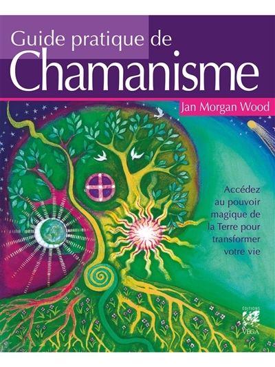 Guide pratique du chamanisme | Wood, Jan Morgan