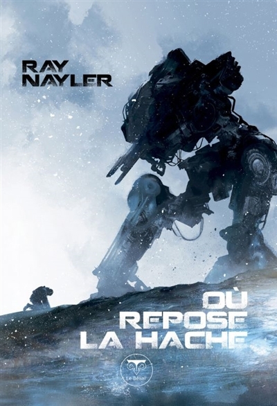 Où repose la hache | Nayler, Ray (Auteur)