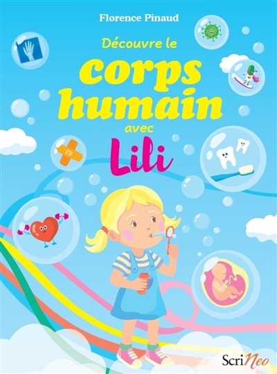 Découvre le corps humain avec Lili | Pinaud, Florence (Auteur) | Taillefert-Rolland, Léa (Illustrateur)