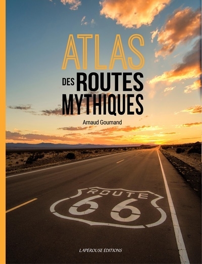 Atlas des routes mythiques | Goumand, Arnaud (Auteur)