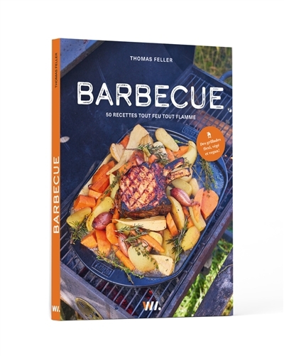 Barbecue : 50 recettes tout feu tout flamme : des grillades flexi, végé et vegan ! | Feller-Girod, Thomas (Auteur)