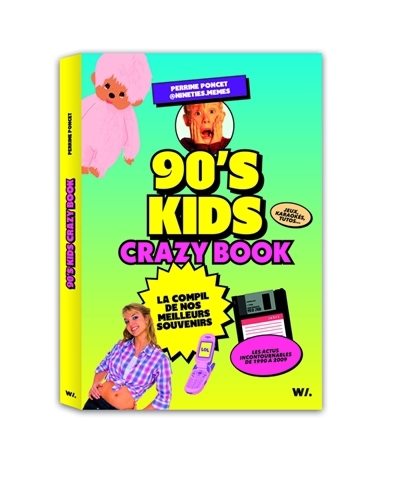 90's kids : crazy book : la compil de nos meilleurs souvenirs | Poncet, Perrine (Auteur)