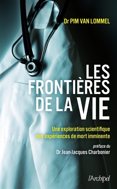 Les frontières de la vie : une exploration scientifique des expériences de mort imminente | Lommel, Pim van 