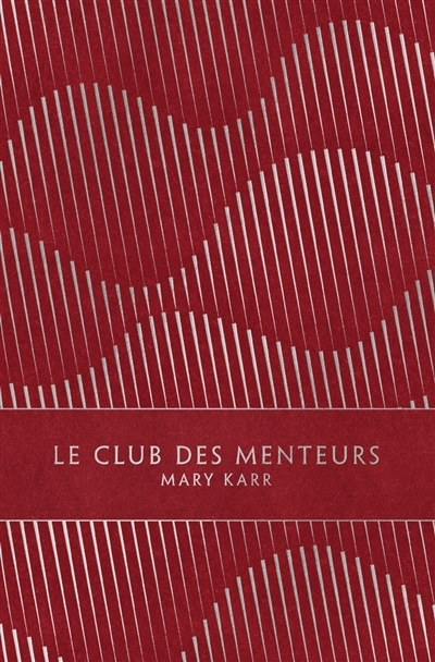 club des menteurs : mémoires (Le) | Karr, Mary (Auteur)