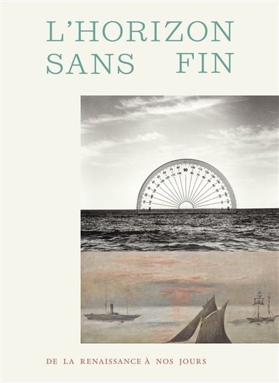 L'horizon sans fin : de la Renaissance à nos jours | 
