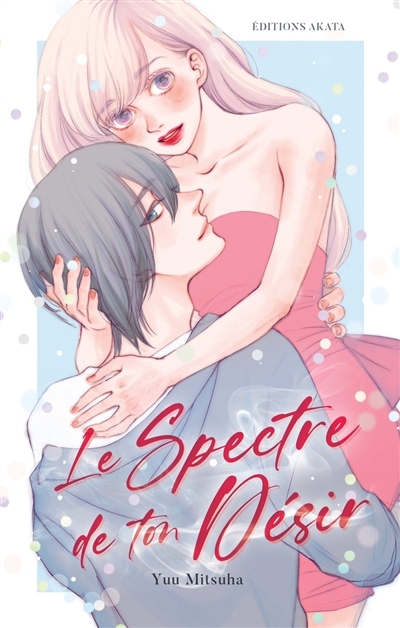 spectre de ton désir (Le) | Mitsuha, Yuu (Auteur)