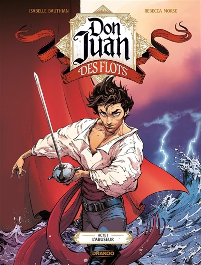 Don Juan des Flots T.01 - L'abuseur | Bauthian, Isabelle (Auteur) | Morse, Rebecca (Illustrateur)