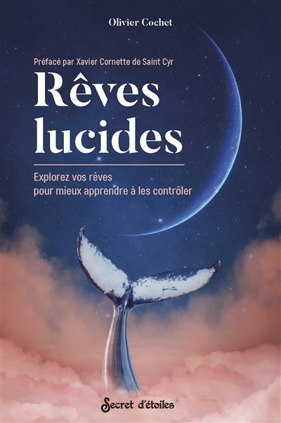 Rêves lucides : explorez vos rêves pour mieux apprendre à les contrôler | Cochet, Olivier