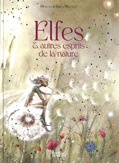 Elfes & autres esprits de la nature | Mottet, Magali (Auteur) | Mottet, Sara (Illustrateur)