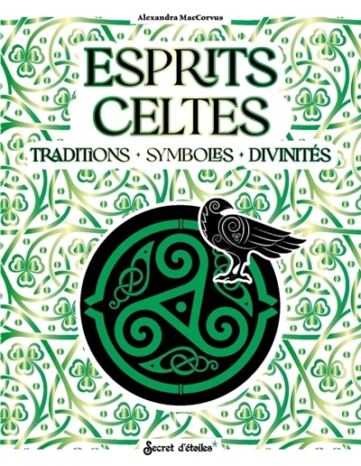 Esprits celtes : traditions, symboles, divinités | Maccorvus, Alexandra 