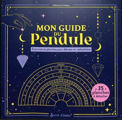 Mon guide du pendule : exercices et planches pour débuter en radiesthésie | Créquy, Sabrina