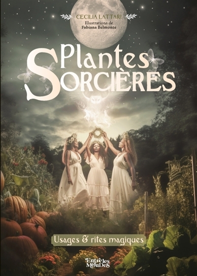 Plantes sorcières : usages & rites magiques | Lattari, Cecilia (Auteur) | Belmonte, Fabiana (Illustrateur)