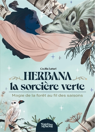 Herbana, la sorcière verte : magie de la forêt au fil des saisons | Lattari, Cecilia (Auteur) | Guidi, Alice (Illustrateur)