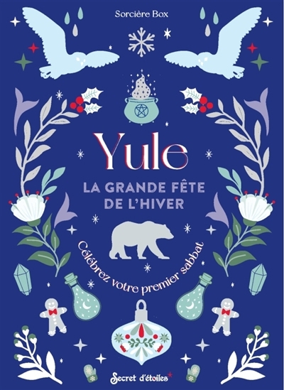 Yule : la grande fête de l'hiver : célébrez votre premier sabbat | Dovergne, Sidonie (Auteur)