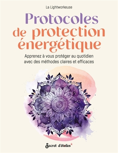 Protocoles de protection énergétique : apprenez à vous protéger au quotidien avec des méthodes claires et efficaces | Maria la lightworkeuse (Auteur)