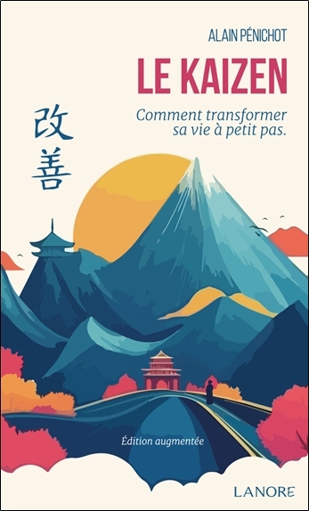 Le kaizen : comment transformer sa vie à petits pas | Pénichot, Alain (Auteur)
