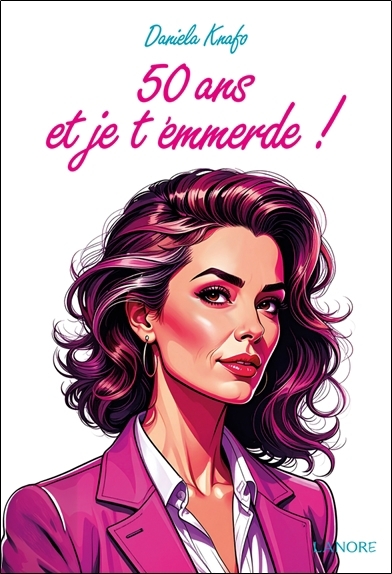 50 ans et je t'emmerde ! | Knafo, Daniela