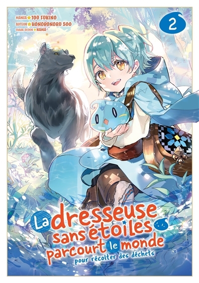 La dresseuse sans étoiles parcourt le monde pour récolter des déchets T.02 | Honobonoru 500 (Auteur) | Fukino, Tou (Illustrateur) | Nama (Illustrateur)