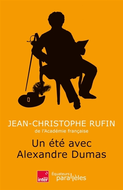 Un été avec Alexandre Dumas | Rufin, Jean-Christophe (Auteur)