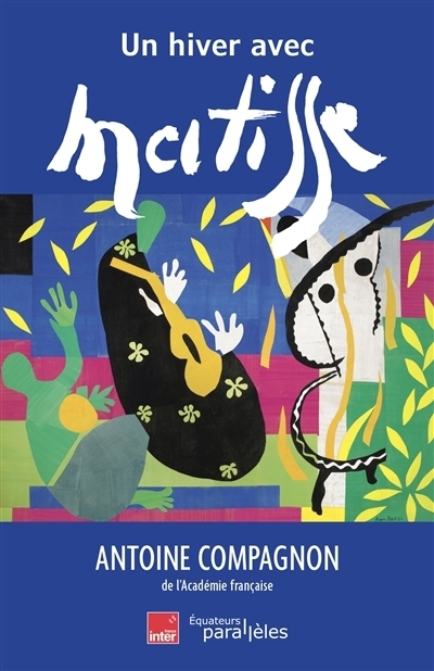 Un hiver avec Matisse | Compagnon, Antoine