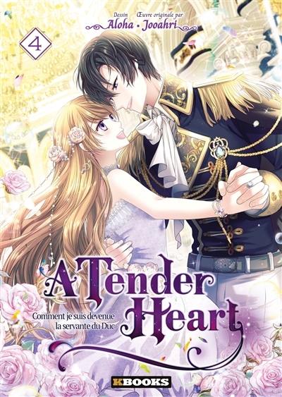 A tender heart : comment je suis devenue la servante du duc T.04 | Jooahri (Auteur) | Aloha (Illustrateur)