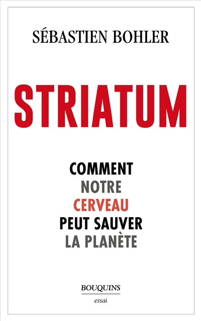 Striatum : comment notre cerveau peut sauver la planète | Bohler, Sébastien