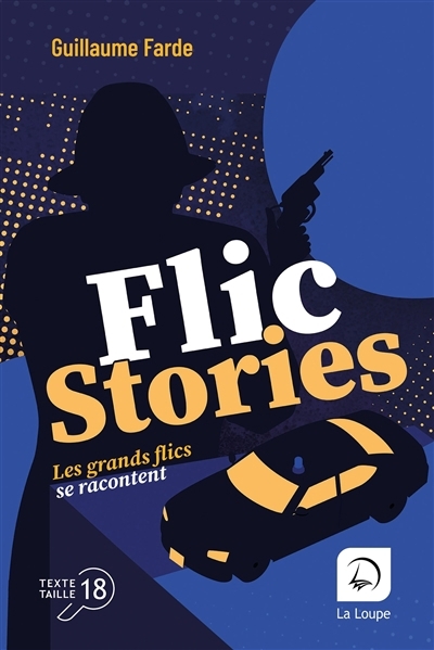 Flic stories : les grands flics se racontent | Farde, Guillaume (Auteur)