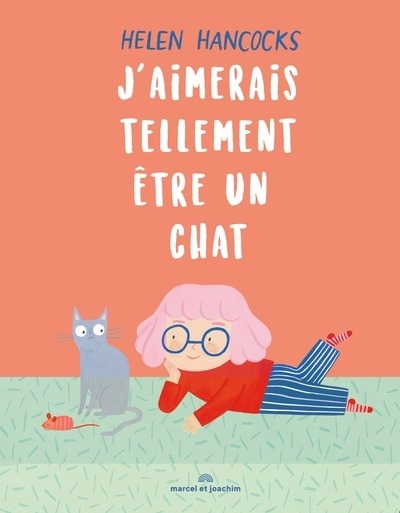 J'aimerais tellement être un chat | Hancocks, Helen