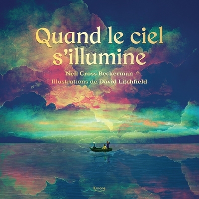 Quand le ciel s'illumine | Beckerman, Nell Cross (Auteur) | Litchfield, David (Illustrateur)