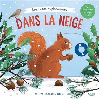 Les petits explorateurs - Dans la neige | Behl, Anne-Kathrin (Illustrateur)