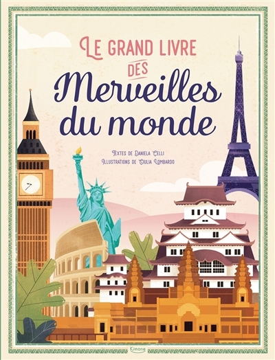 grand livre des merveilles du monde (Le) | Celli, Daniela (Auteur) | Lombardo, Giulia (Illustrateur)