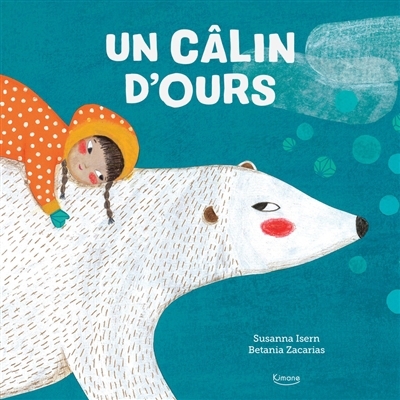 Un câlin d'ours | Isern, Susanna (Auteur) | Zacarias, Betania (Illustrateur)