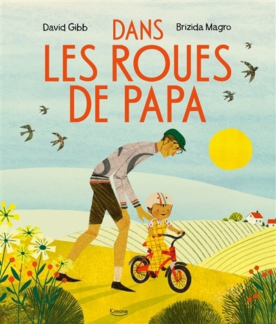 Dans les roues de papa | Gibb, David (Auteur) | Magro, Brizida (Illustrateur)