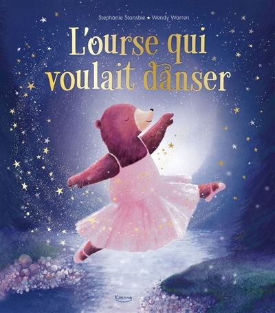 ourse qui voulait danser (L') | Stansbie, Stephanie (Auteur) | Warren, Wendy (Illustrateur)