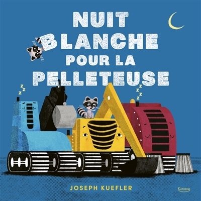 Nuit blanche pour la pelleteuse | Kuefler, Joseph