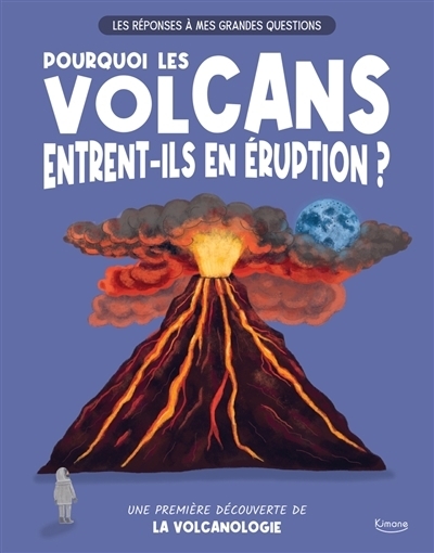 Pourquoi les volcans entrent-ils en éruption ? | Watson, Olivia (Auteur) | Chaves Morales, Veronika (Illustrateur)