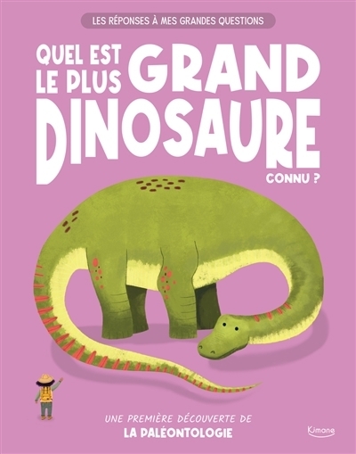 Quel est le plus grand dinosaure connu ? | Watson, Olivia (Auteur) | Chaves Morales, Veronika (Illustrateur)
