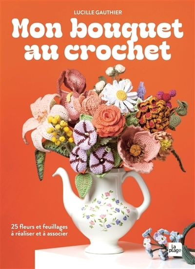 Mon bouquet au crochet | Gauthier, Lucille