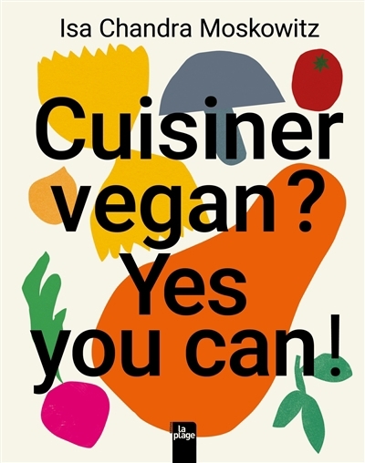 Cuisiner vegan ? Yes you can ! | Moskowitz, Isa Chandra (Auteur)