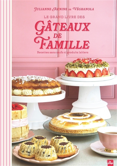 grand livre des gâteaux de famille : recettes sans oeufs ni produits laitiers (Le) | Aknine, Julianne (Auteur)