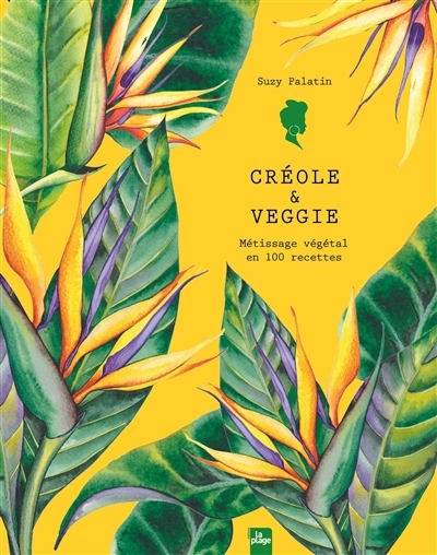 Créole & veggie : métissage végétal en 100 recettes | Palatin, Suzy (Auteur)