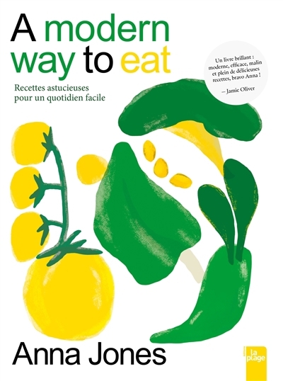 A modern way to eat : recettes astucieuses pour un quotidien facile | Jones, Anna (Auteur)